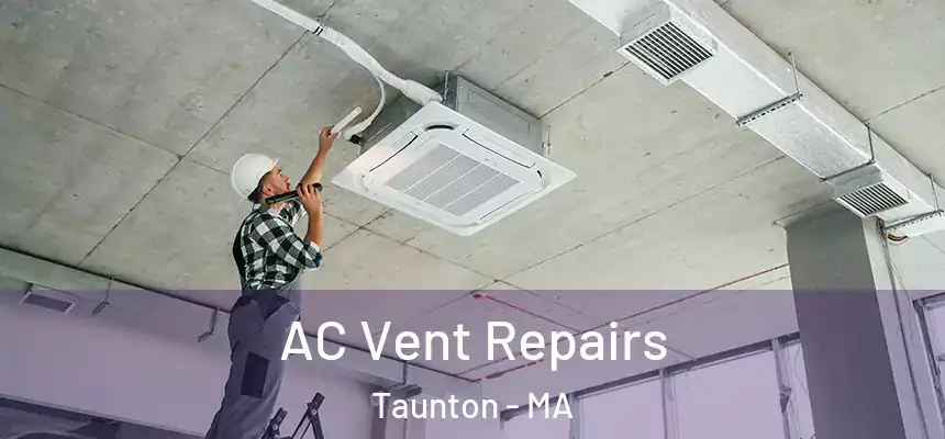  AC Vent Repairs Taunton - MA