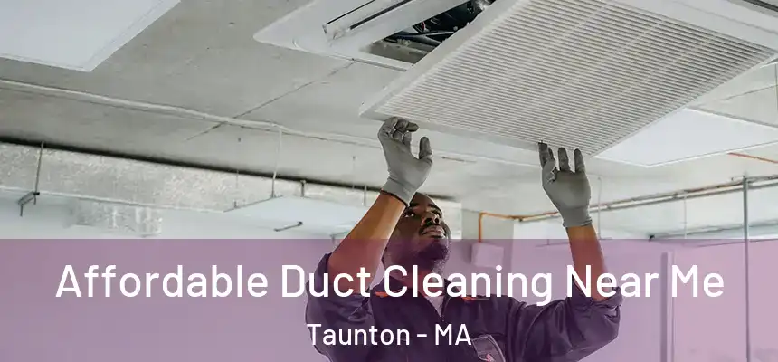  Affordable Duct Cleaning Near Me Taunton - MA