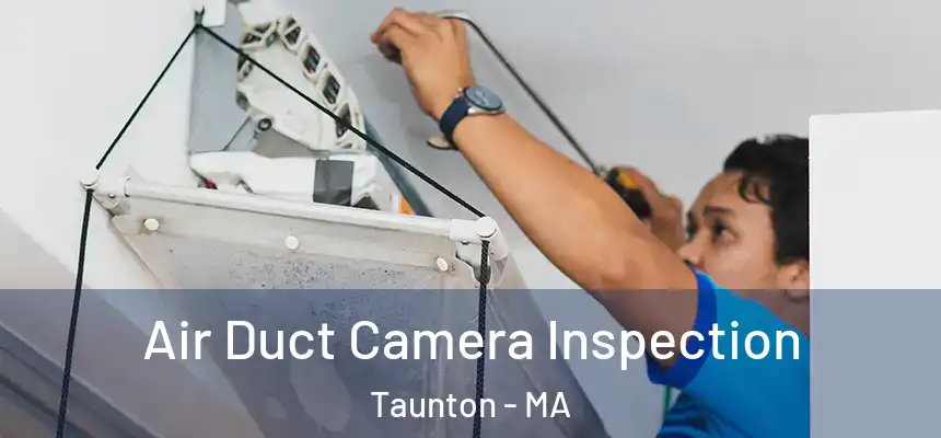  Air Duct Camera Inspection Taunton - MA