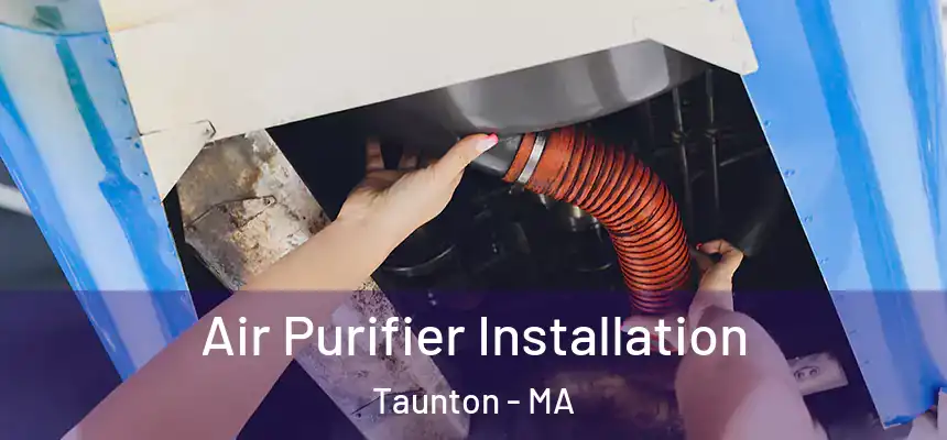  Air Purifier Installation Taunton - MA