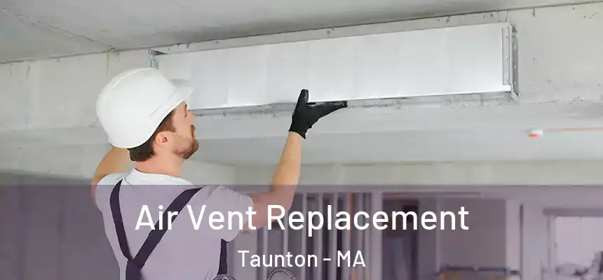  Air Vent Replacement Taunton - MA