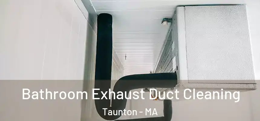  Bathroom Exhaust Duct Cleaning Taunton - MA
