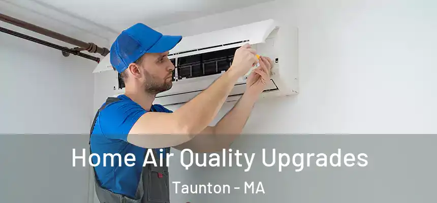  Home Air Quality Upgrades Taunton - MA