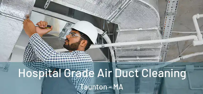  Hospital Grade Air Duct Cleaning Taunton - MA