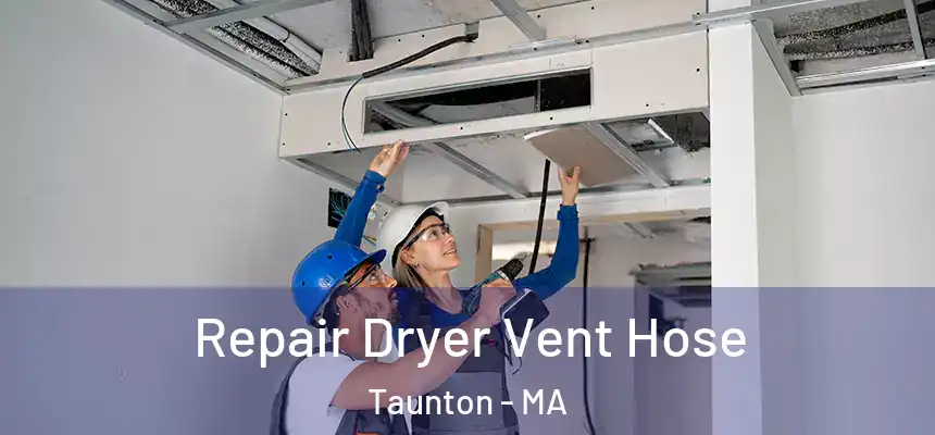  Repair Dryer Vent Hose Taunton - MA