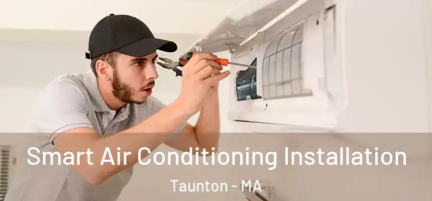  Smart Air Conditioning Installation Taunton - MA