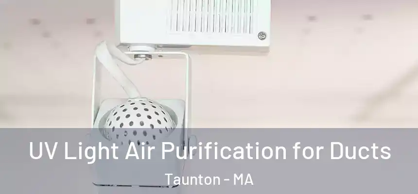  UV Light Air Purification for Ducts Taunton - MA